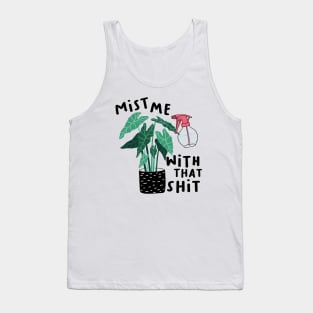 Mist me with that shit Tank Top